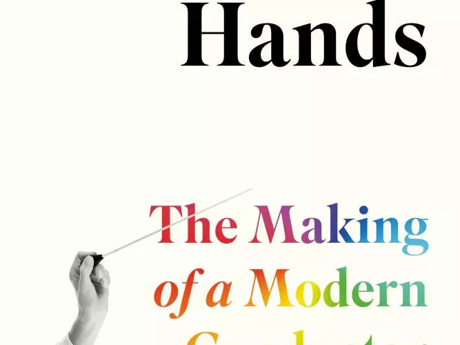 In Good Hands: The Making of a Modern Conductor